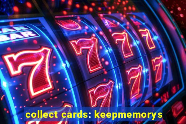 collect cards: keepmemorys